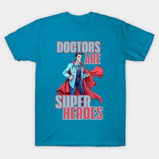 doctors are super heroes T-Shirt